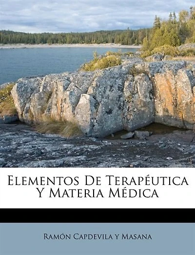 Elementos De Terapéutica Y Materia Médica - Primary Source Edition