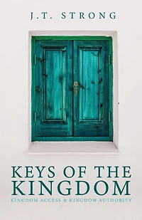 Keys of the Kingdom: Kingdom Access & Kingdom Authority