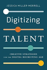 Digitizing Talent: Creative Strategies for the Digital Recruiting Age
