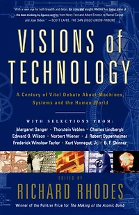 Visions Of Technology: A Century Vital Debate About Machines Systems And The Human World