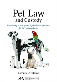 Pet Law And Custody: Establishing A Worthy And Equitable Jurisprudence For The Evolving Family