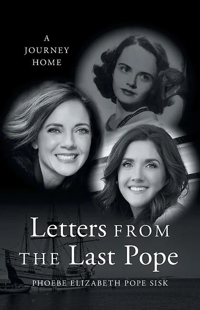 Letters from the Last Pope: A Journey Home