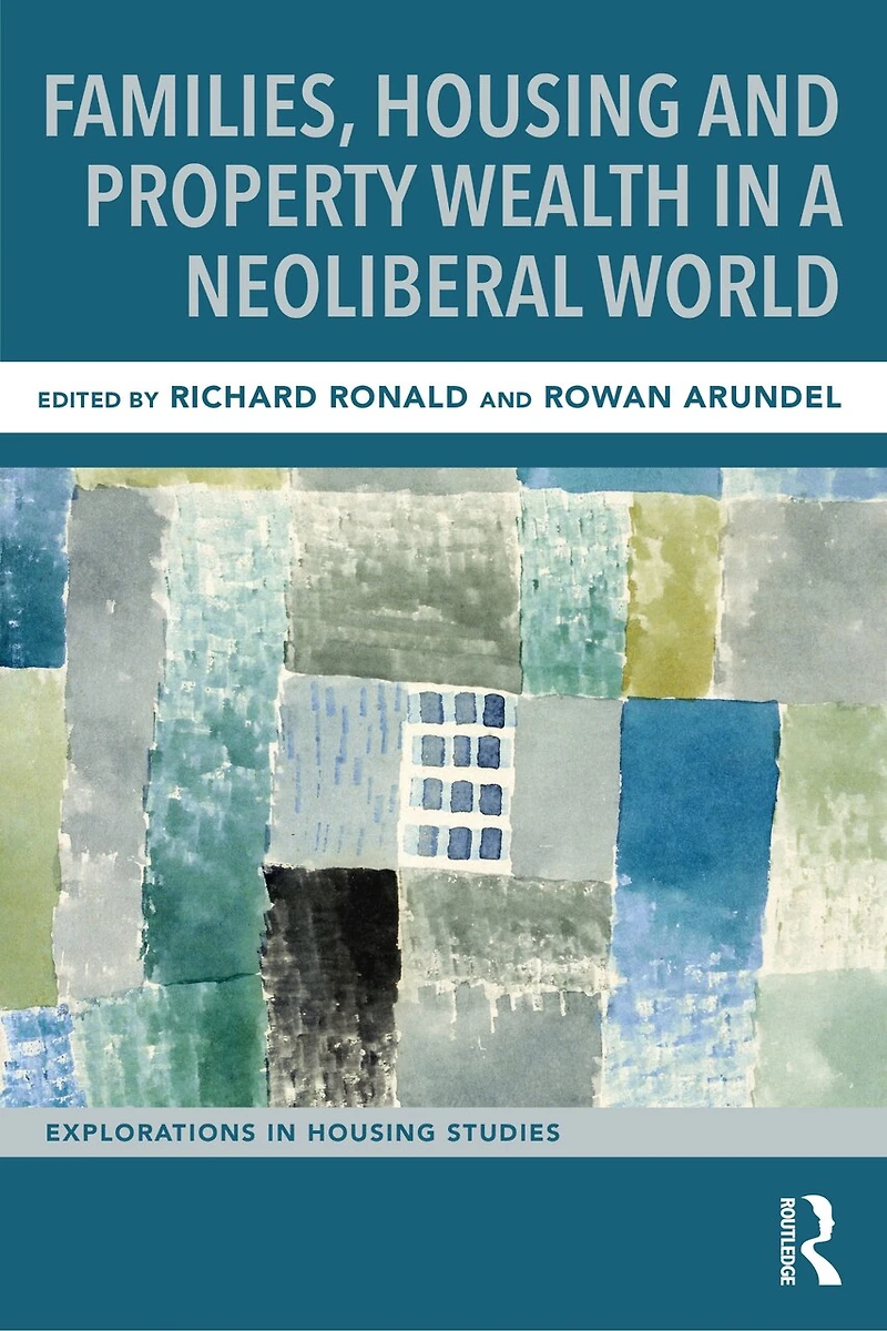 Families, Housing and Property Wealth a Neoliberal World