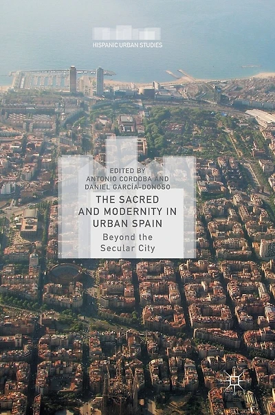 The Sacred And Modernity Urban Spain: Beyond Secular City