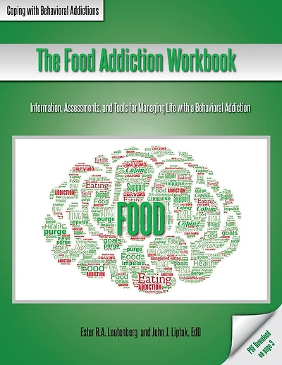 The Food Addiction Workbook: Information, Assessments, and Tools For Managing Life with a Behavioral Addiction
