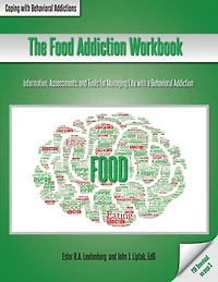 The Food Addiction Workbook: Information, Assessments, and Tools For Managing Life with a Behavioral Addiction