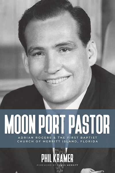 Moon Port Pastor: Adrian Rogers and the First Baptist Church of Merritt Island