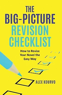The Big-picture Revision Checklist: How To Revise Your Novel The Easy Way