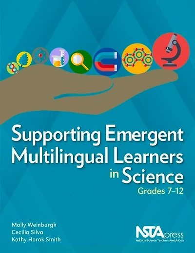 Supporting Emergent Multilingual Learners in Science, Grades 7–12
