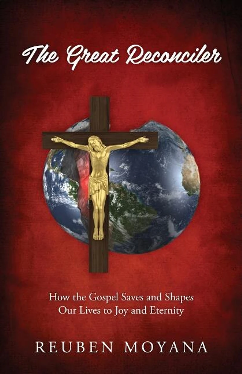 The Great Reconciler: How The Gospel Saves And Shapes Our Lives To Joy And Eternity