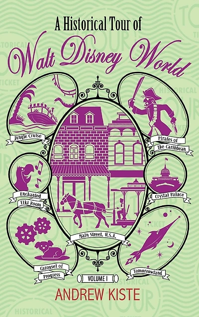 A Historical Tour of Walt Disney World: Volume 1