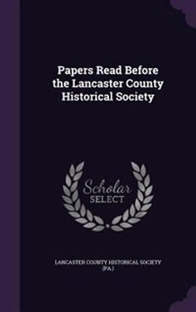 Papers Read Before the Lancaster County Historical Society