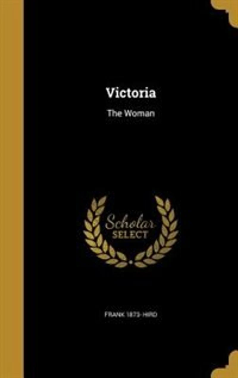 Victoria: The Woman (Classic Reprint)