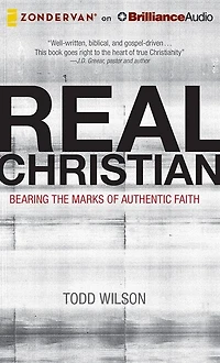 Real Christian: Bearing the Marks of Authentic Faith