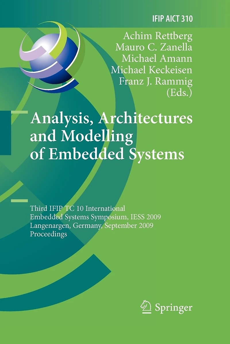 Analysis, Architectures and Modelling of Embedded Systems: Third IFIP TC 10 International Systems Symposium, IESS 2009, Langenargen, Germany, September 14-16, Proceedings