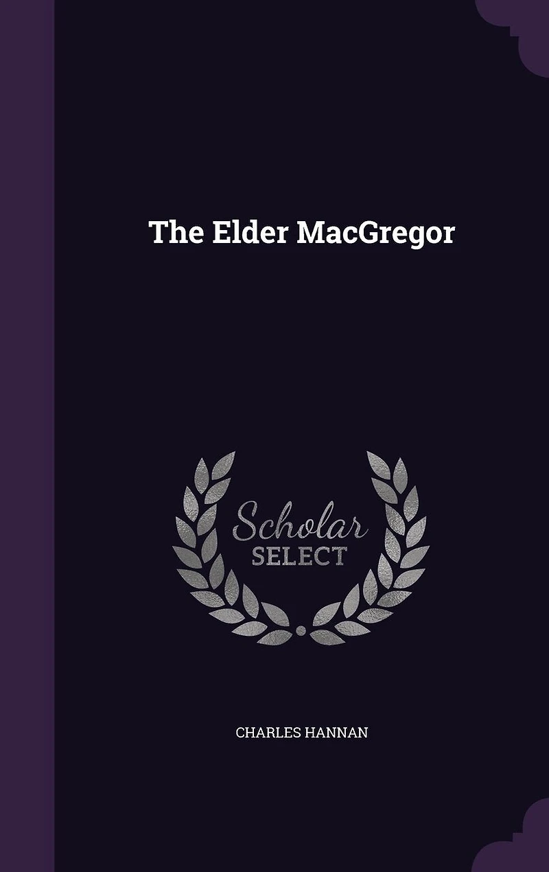 The Elder Macgregor (Classic Reprint)