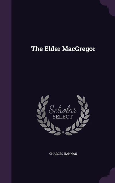 The Elder Macgregor (Classic Reprint)