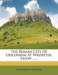 The Roman City Of Uriconium At Wroxeter, Salon ......