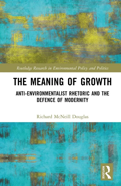 the Meaning of Growth: Anti-Environmentalist Rhetoric and Defence Modernity