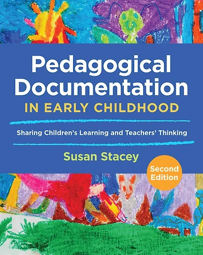 Pedagogical Documentation Early Childhood: Sharing Children's Learning And Teachers' Thinking