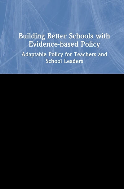 Building Better Schools With Evidence-based Policy: Adaptable Policy For Teachers And School Leaders