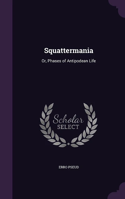 Squattermania: Or, Phases of Antipodean Life