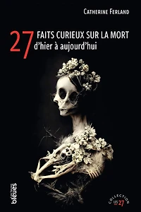 27 faits curieux sur la mort, d'hier à aujourd'hui