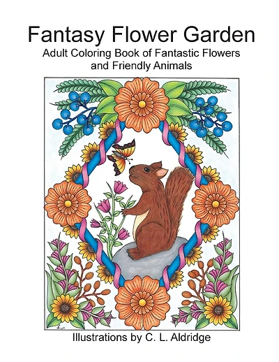 Fantasy Flower Garden: Adult Coloring Book of Fantastic Flowers and Friendly Animals