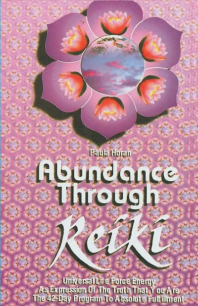 Abundance Through Reiki: Universal Life Force Energy As Expression of the Truth that you are the 42-day Program to absolute fulfillment