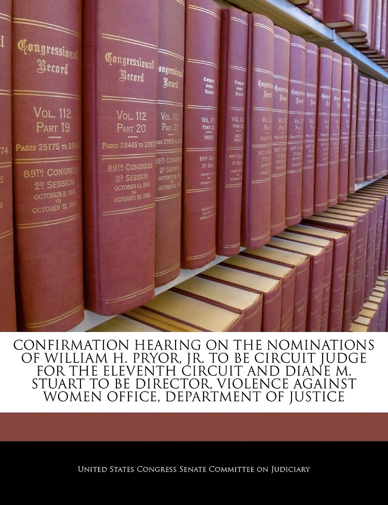 Confirmation Hearing On The Nominations Of William H. Pryor, Jr. To Be Circuit Judge For The Eleventh Circuit And Diane M. Stuart To Be Director, Violence Against Women Office, Department Of Justice