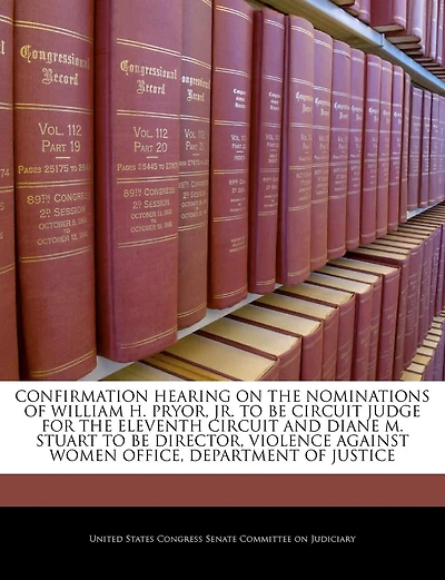 Confirmation Hearing On The Nominations Of William H. Pryor, Jr. To Be Circuit Judge For The Eleventh Circuit And Diane M. Stuart To Be Director, Violence Against Women Office, Department Of Justice