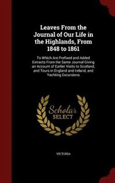 Leaves From the Journal of Our Life in the Highlands