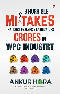 9 Horrible Mistakes That Cost Dealers & Fabricators Crores in WPC Industry
