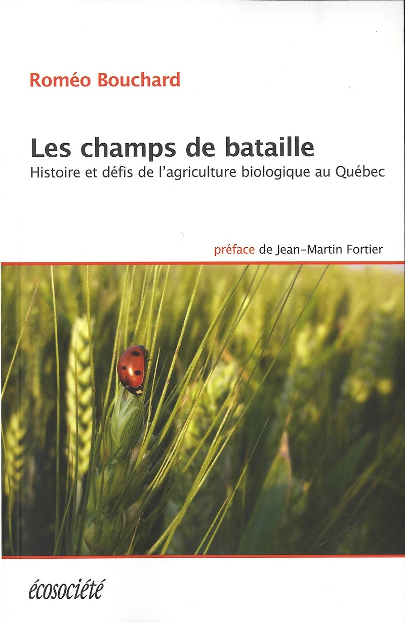 Les champs de bataille: histoire et défis l'agriculture biologique au Québec