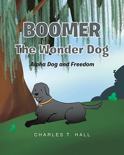 Boomer the Wonder Dog: Alpha Dog and Freedom