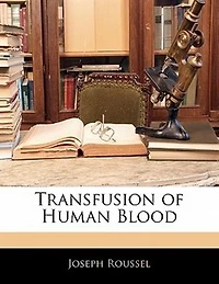 Transfusion of Human Blood - Primary Source Edition