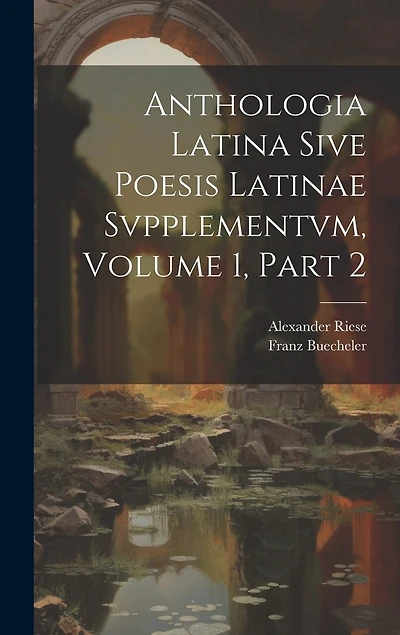 Anthologia Latina Sive Poesis Latinae Svpplementvm, Volume 1