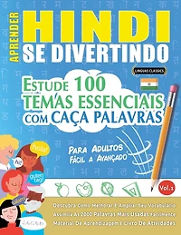Aprender Hindi Se Divertindo! - Para Adultos: Fácil a Avançado - Estude 100 Temas Essenciais Com Caça Palavras - Vol.1