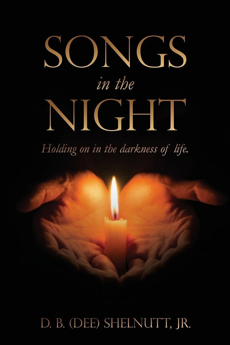 Songs In The Night: Holding on in the darkness of life.