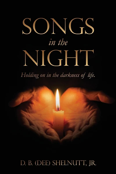 Songs In The Night: Holding on in the darkness of life.
