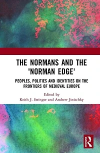 the Normans and 'Norman Edge': Peoples, Polities Identities on Frontiers of Medieval Europe