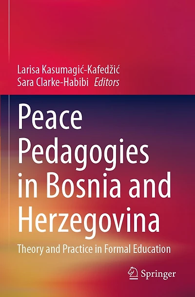 Peace Pedagogies in Bosnia and Herzegovina: Theory and Practice in Formal Education