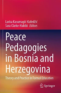 Peace Pedagogies in Bosnia and Herzegovina: Theory and Practice in Formal Education