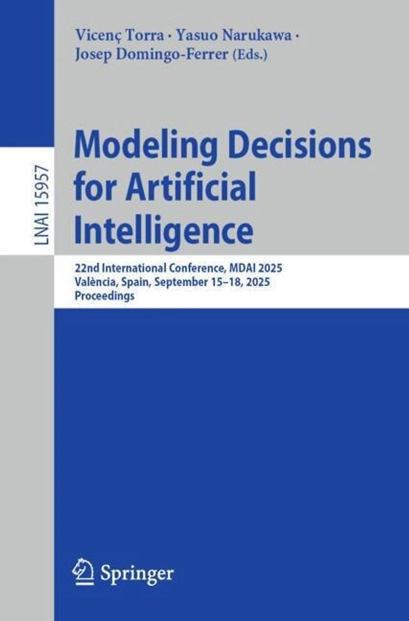 Modeling Decisions for Artificial Intelligence: 22nd International Conference, MDAI 2025, Valencia, Spain, September 15-18, Proceedings