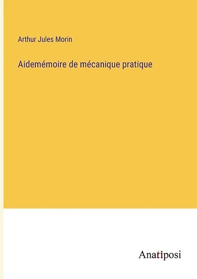 Aidemémoire de mécanique pratique