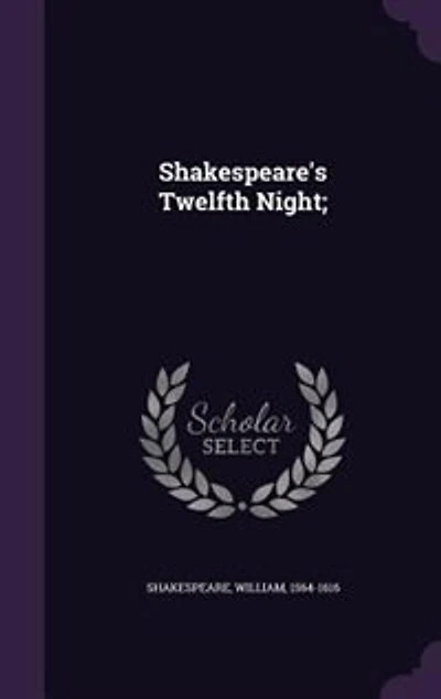 Shakespeare's Twelfth Night;