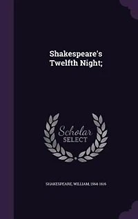 Shakespeare's Twelfth Night;