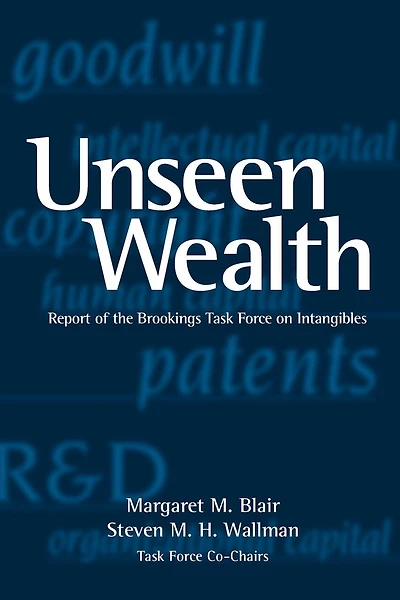 Unseen Wealth: Report of the Brookings Task Force on Intangibles