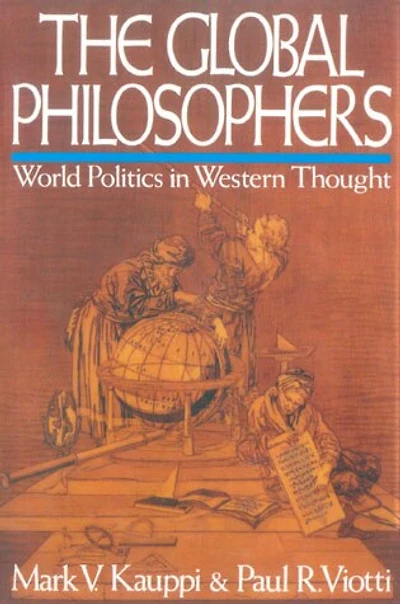 The Global Philosophers: World Politics in Western Thought