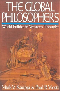 The Global Philosophers: World Politics in Western Thought